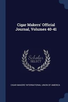 Paperback Cigar Makers' Official Journal, Volumes 40-41 Book