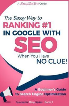 Paperback SEO - The Sassy Way of Ranking #1 in Google - when you have NO CLUE!: Beginner's Guide to Search Engine Optimization and Internet Marketing Book