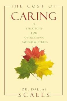 Paperback The Cost of Caring: 5 Strategies for Overcoming Stress and Fatigue Book