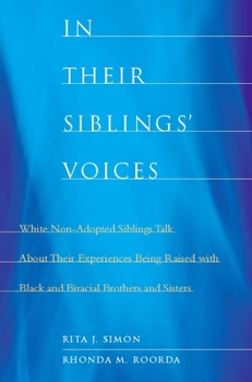 Paperback In Their Siblings' Voices: White Non-Adopted Siblings Talk about Their Experiences Being Raised with Black and Biracial Brothers and Sisters Book