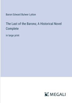 Paperback The Last of the Barons; A Historical Novel Complete: in large print Book