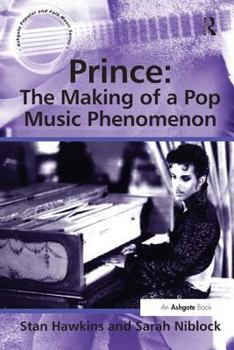 Prince: The Making of a Pop Music Phenomenon - Book  of the Ashgate Popular and Folk Music Series