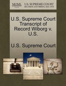 Paperback U.S. Supreme Court Transcript of Record Wiborg V. U.S. Book