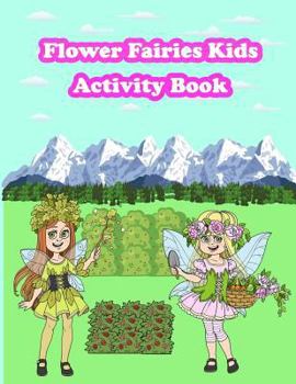 Paperback Flower Fairies Kids Activity Book: Fun Activity for Kids in Flower Fairies theme Coloring, Trace lines and numbers, Find the Difference, Count the num Book