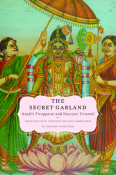 Hardcover Secret Garland: Antals Tiruppavai and Nacciyar Tirumoli Book