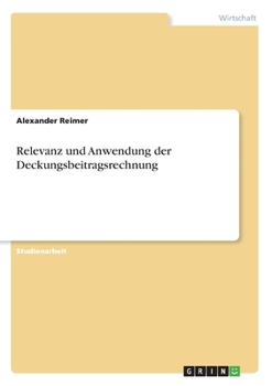 Paperback Relevanz und Anwendung der Deckungsbeitragsrechnung [German] Book