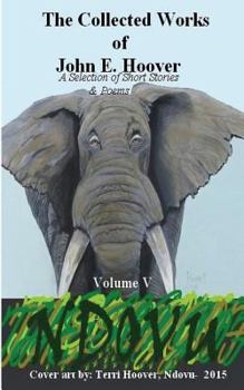 Paperback The Collected Works of John E. Hoover Volume V: A Selection of Short Stories & Poems Book