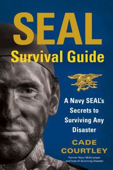 Seal Survival Guide Lib/E: A Navy Seal's Secrets to Surviving Any Disaster