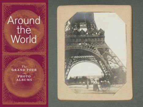 Hardcover Around the World: The Grand Tour in Photo Albums Book