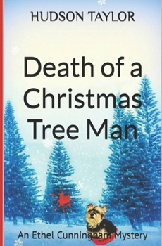 Death of a Christmas Tree Man - Book #3 of the Ethel Cunningham