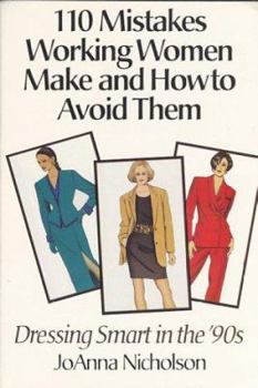 Paperback 110 Mistakes Working Women Make and How to Avoid Them: Dressing Smart in the '90's Book