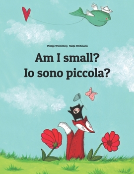 Paperback Am I small? Io sono piccola?: Children's Picture Book English-Italian (Bilingual Edition) Book