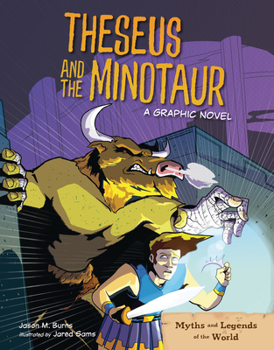 Theseus and the Minotaur: A Graphic Novel (Myths and Legends of the World)