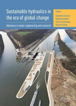 Hardcover Sustainable Hydraulics in the Era of Global Change: Proceedings of the 4th Iahr Europe Congress (Liege, Belgium, 27-29 July 2016) Book