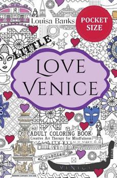 Paperback Little Love Venice Adult Coloring Book: Pocket Edition Creative Art Therapy for Mindfulness Book