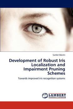 Paperback Development of Robust Iris Localization and Impairment Pruning Schemes Book