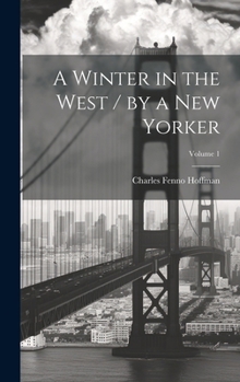 Hardcover A Winter in the West / by a New Yorker; Volume 1 Book