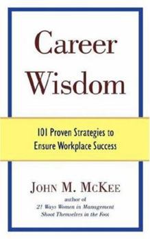 Paperback Career Wisdom: 101 Proven Strategies to Ensure Workplace Success Book