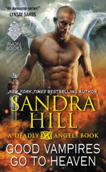 Good Vampires Go to Heaven - Book #8 of the Deadly Angels