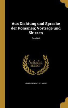 Hardcover Aus Dichtung Und Sprache Der Romanen; Vortrage Und Skizzen; Band 03 [German] Book