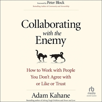 Audio CD Collaborating with the Enemy: How to Work with People You Don't Agree with or Like or Trust Book
