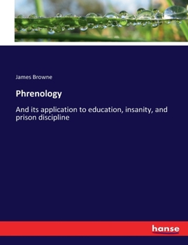 Paperback Phrenology: And its application to education, insanity, and prison discipline Book