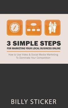 Paperback The 3 Simple Steps To Marketing Your Local Business Online Book