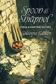 Paperback Spoon and Shrapnel: Verse and Wartime Recipes Book