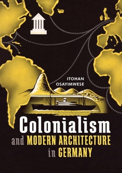 Hardcover Colonialism and Modern Architecture in Germany Book