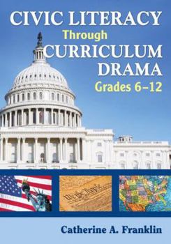 Paperback Civic Literacy Through Curriculum Drama, Grades 6-12 Book