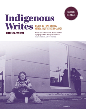 Indigenous Writes: A Guide to First Nations, Métis, and Inuit issues in Canada - Book  of the Debwe Series