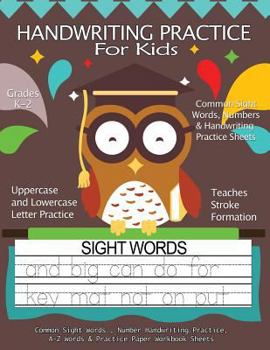 Paperback Handwriting Practice For Kids: Common Sight Words, Number Handwriting Practice, A-Z Words & Practice Paper Workbook Sheets: Pre K, Kindergarten, Age Book