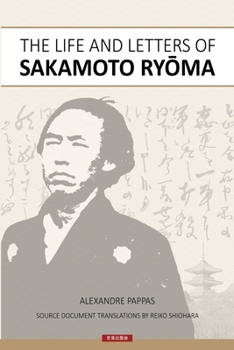 The Life and Letters of Sakamoto Ryoma