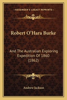 Paperback Robert O'Hara Burke: And The Australian Exploring Expedition Of 1860 (1862) Book