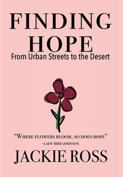 Hardcover Finding Hope: From Urban Streets to the Desert Book