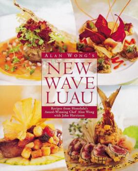 Hardcover Alan Wong's New Wave Luau: Recipes from Honolulu's Award-Winning Chef Book