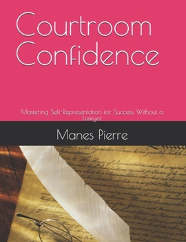 Paperback Courtroom Confidence: Mastering Self-Representation for Success Without a Lawyer Book