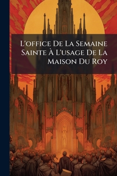 Paperback L'office De La Semaine Sainte À L'usage De La Maison Du Roy Book