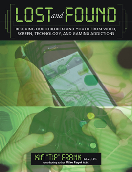 Paperback Lost and Found: Rescuing Our Children and Youth from Video, Screen, Technology, and Gaming Addiction Book
