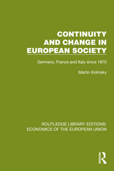 Continuity and Change in European Society: Germany, France and Italy since 1870 (Routledge Library Editions: Economics of the European Union)