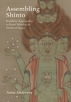 Hardcover Assembling Shinto: Buddhist Approaches to Kami Worship in Medieval Japan Book