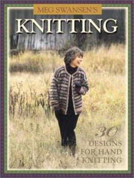 Hardcover Meg Swansen's Knitting: 30 Designs for Hand Knitting Book