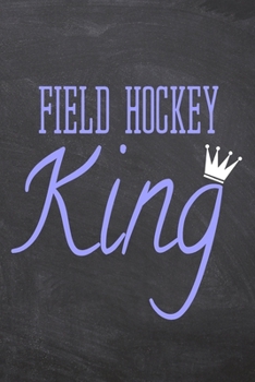 Paperback Field Hockey King: Field Hockey Notebook, Planner or Journal - Size 6 x 9 - 110 Dot Grid Pages - Office Equipment, Supplies -Funny Field Book