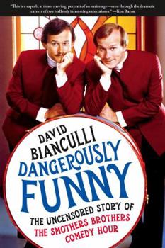 Hardcover Dangerously Funny: The Uncensored Story of "the Smothers Brothers Comedy Hour" Book