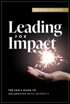 Paperback Leading for Impact: The Ceo's Guide to Influencing with Integrity Book