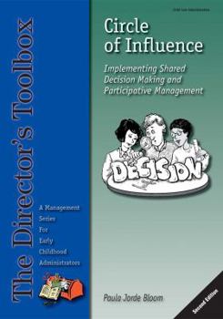 Paperback Circle of Influence: Implementing Shared Decision Making and Participative Management (The Director's Toolbox) Book