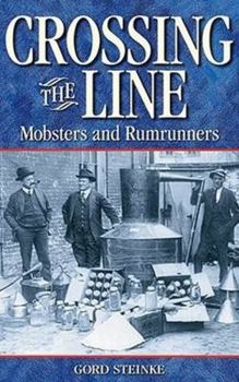 Paperback Crossing the Line: Mobsters and Rumrunners Book