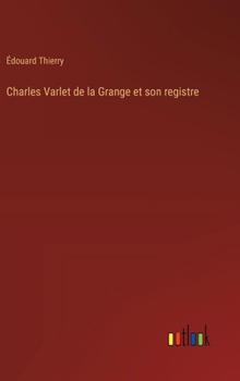 Hardcover Charles Varlet de la Grange et son registre [French] Book