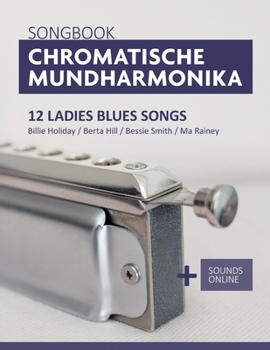 Paperback Songbook Chromatische Mundharmonika - 12 Ladies Blues Songs: Billie Holiday / Berta Hill / Bessie Smith / Ma Rainey + Sounds online [German] Book