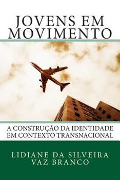 Paperback Jovens em Movimento: A Construção da Identidade em Contexto Transnacional [Portuguese] Book